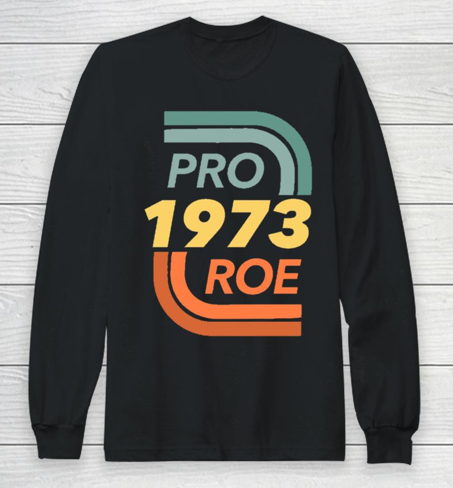Pro Roe Vs. Wade Abortion Rights Reproductive Rights Long Sleeve T-Shirt