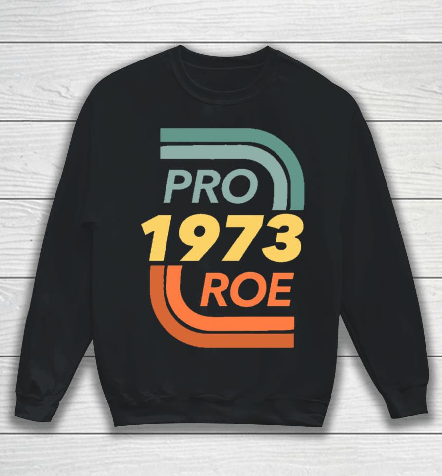Pro Roe Vs. Wade Abortion Rights Reproductive Rights Sweatshirt