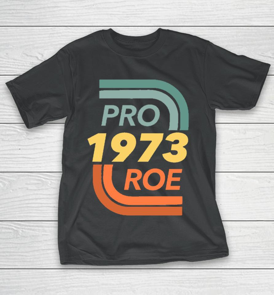 Pro Roe Vs. Wade Abortion Rights Reproductive Rights T-Shirt