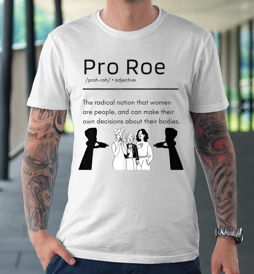 Pro Roe Women's Rights Support Premium T-Shirt