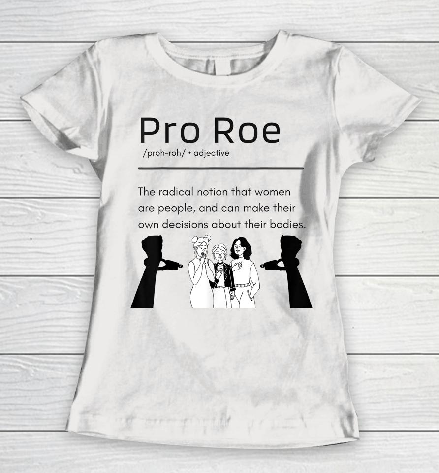 Pro Roe Women's Rights Support Women T-Shirt