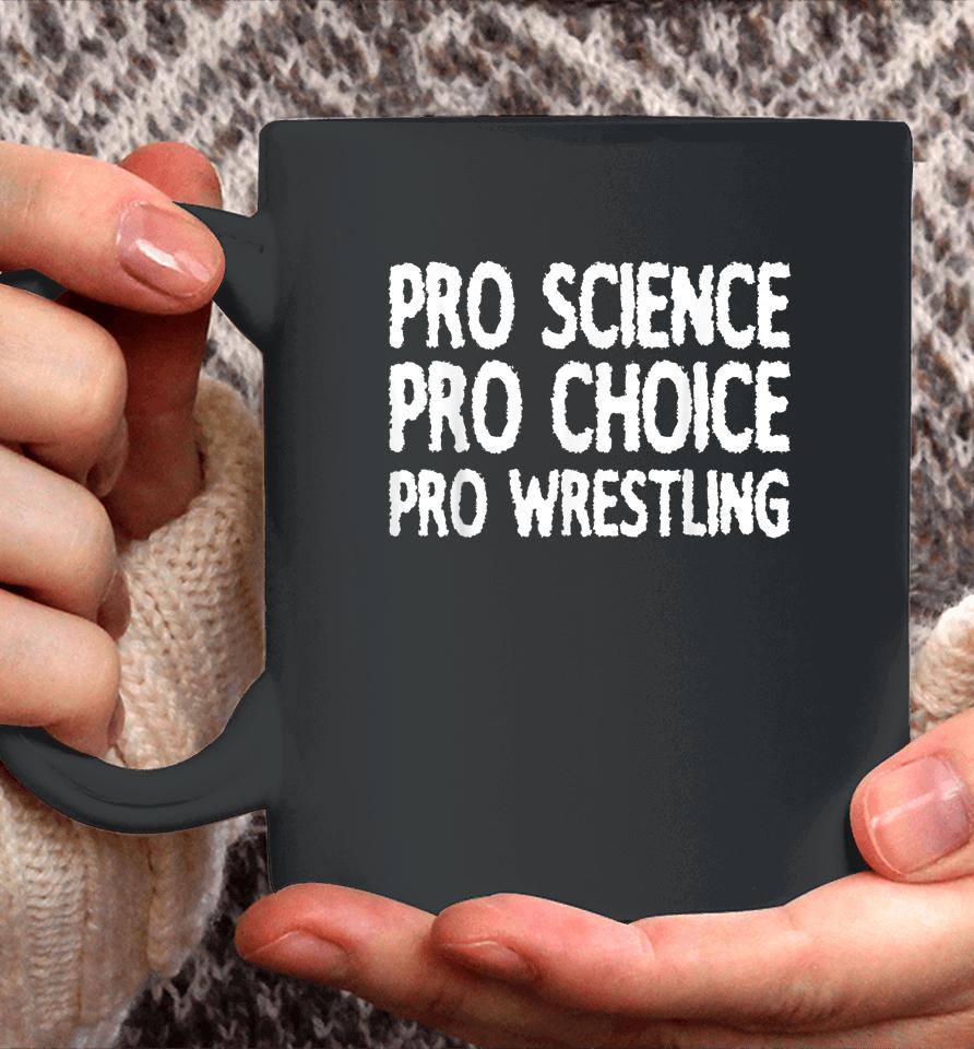 Pro Science Pro Choice Pro Wrestling Coffee Mug