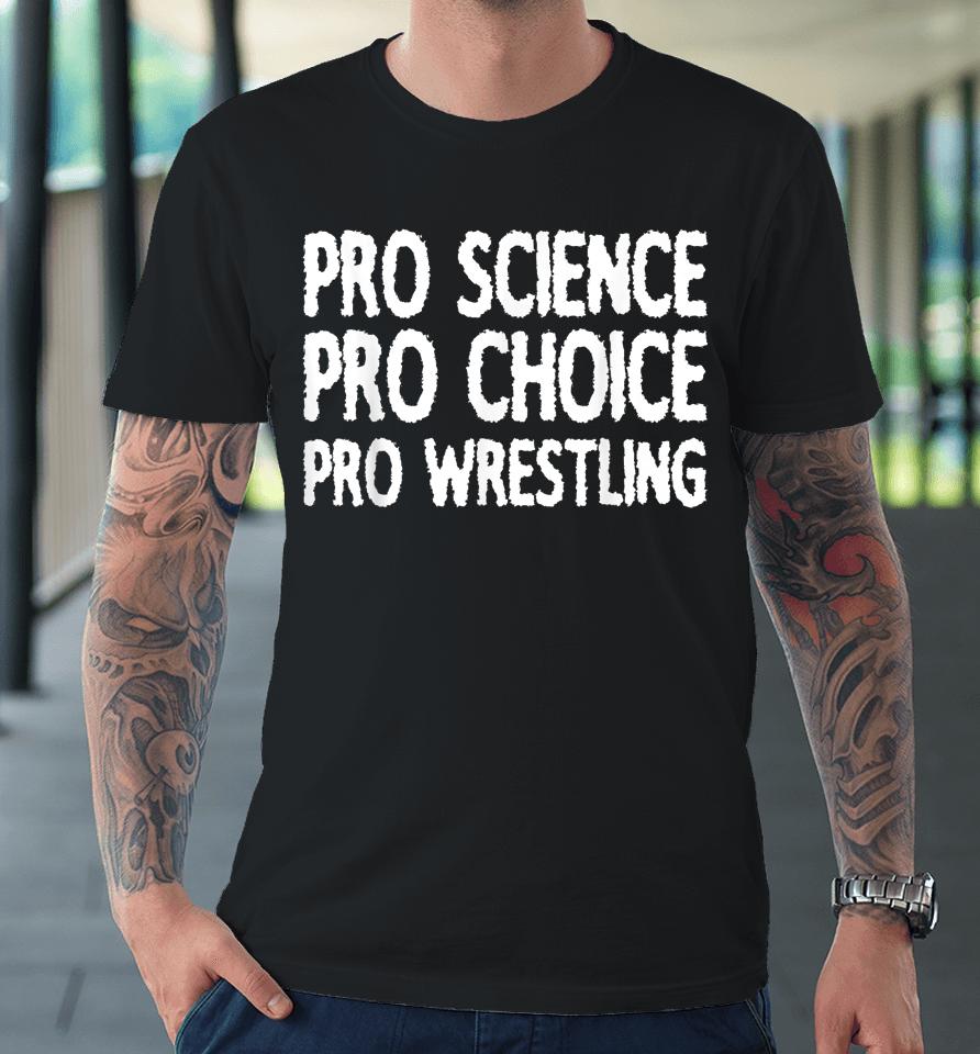 Pro Science Pro Choice Pro Wrestling Premium T-Shirt