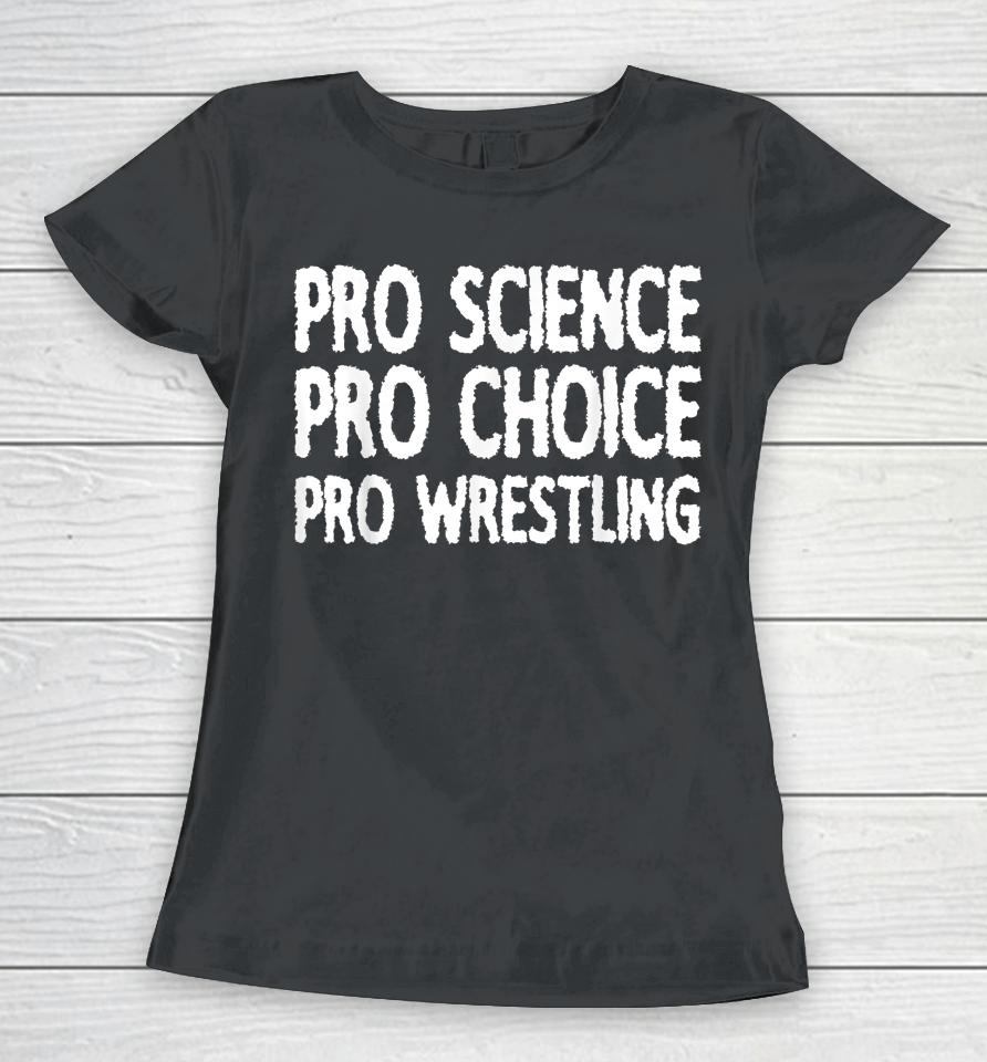 Pro Science Pro Choice Pro Wrestling Women T-Shirt