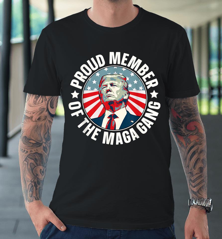 Pro Trump Proud Member Of The Maga Gang American Flag Premium T-Shirt