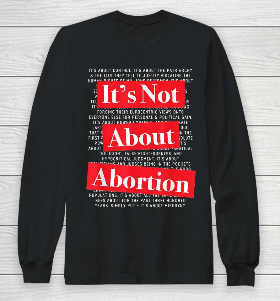 Pro Women's Rights Choice It's Not About Abortion Long Sleeve T-Shirt