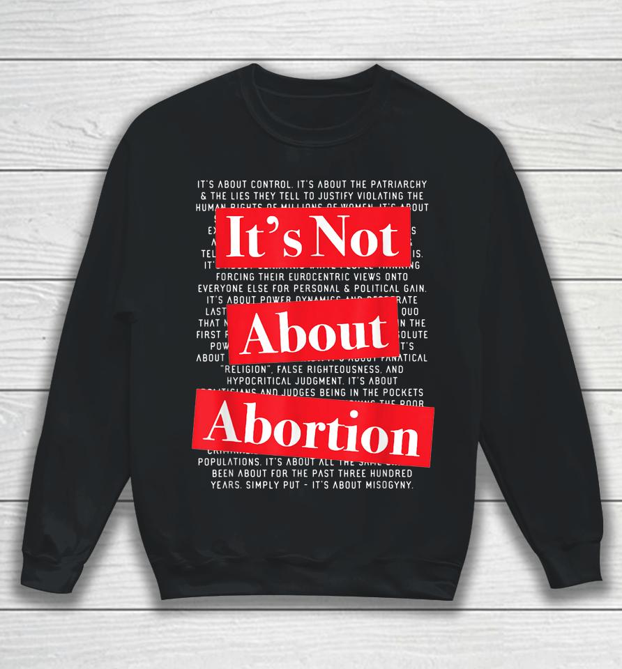 Pro Women's Rights Choice It's Not About Abortion Sweatshirt