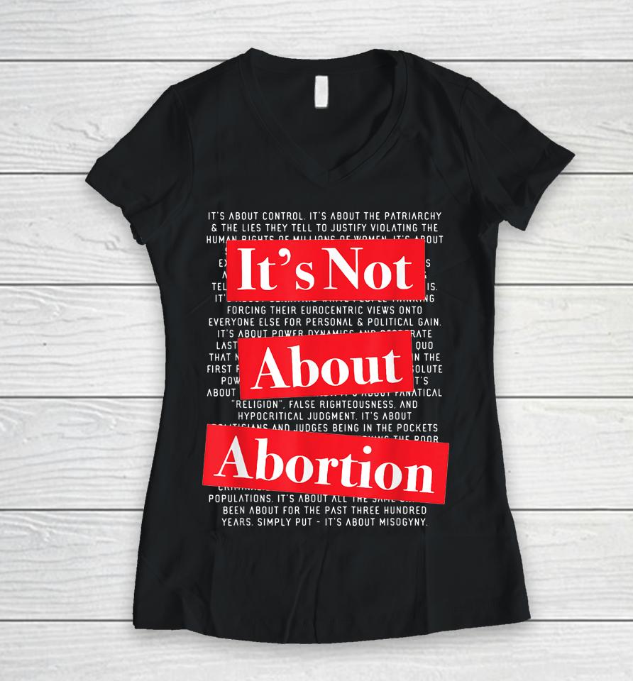Pro Women's Rights Choice It's Not About Abortion Women V-Neck T-Shirt