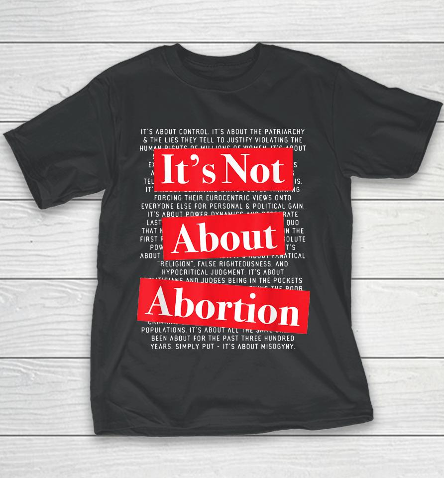 Pro Women's Rights Choice It's Not About Abortion Youth T-Shirt