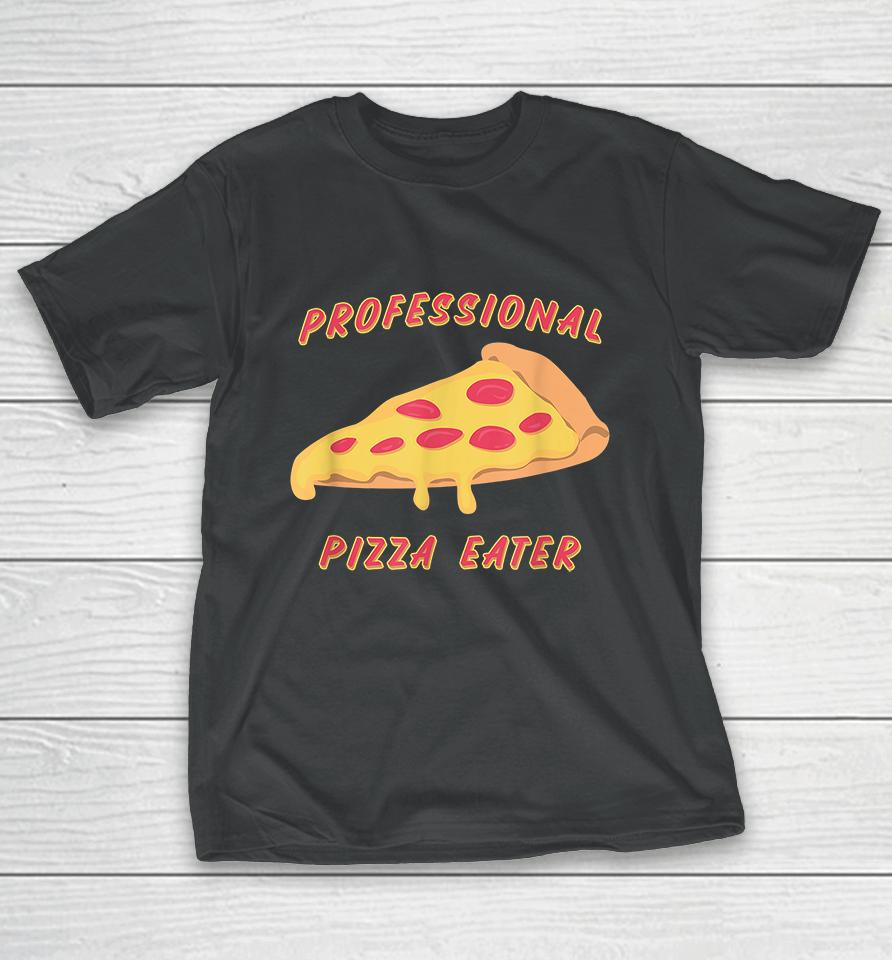 Professional Pizza Eater T-Shirt