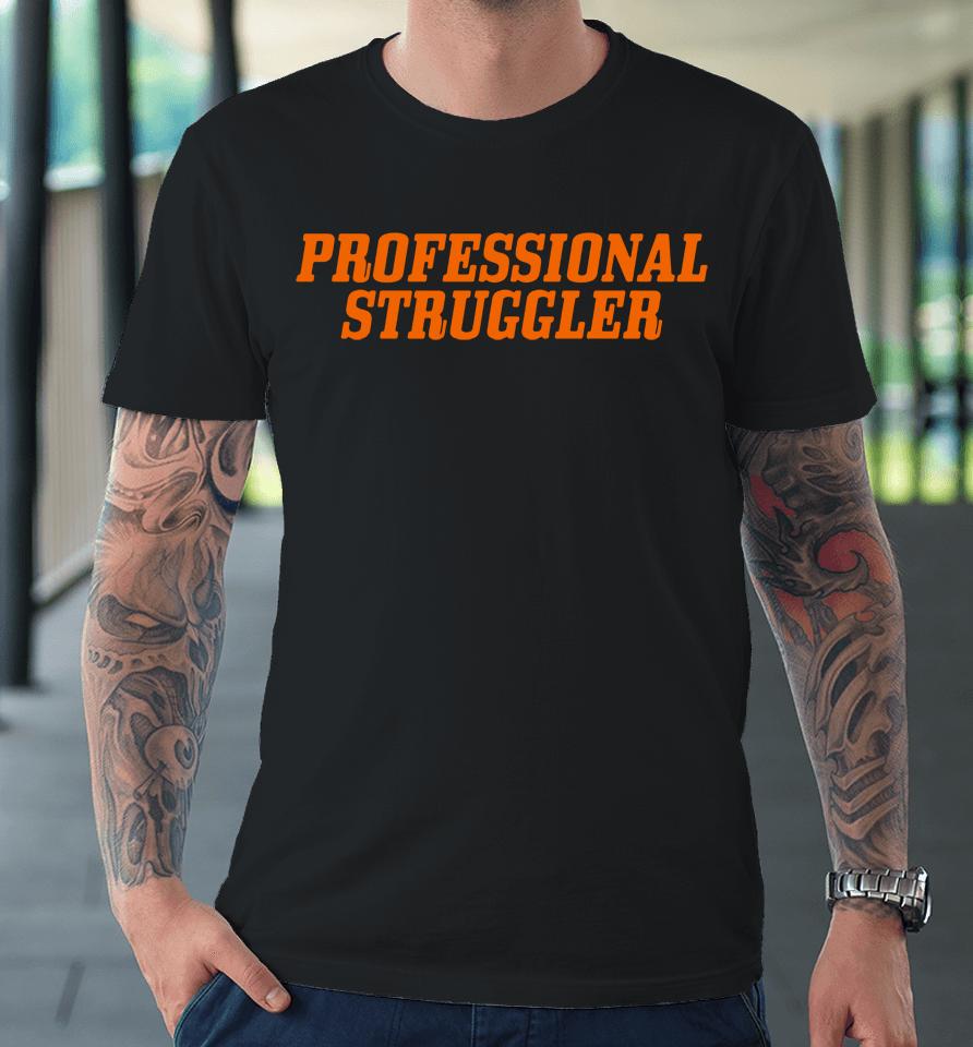 Professional Struggler Premium T-Shirt