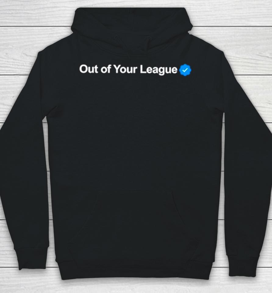 Profile Out Of Your League Hoodie