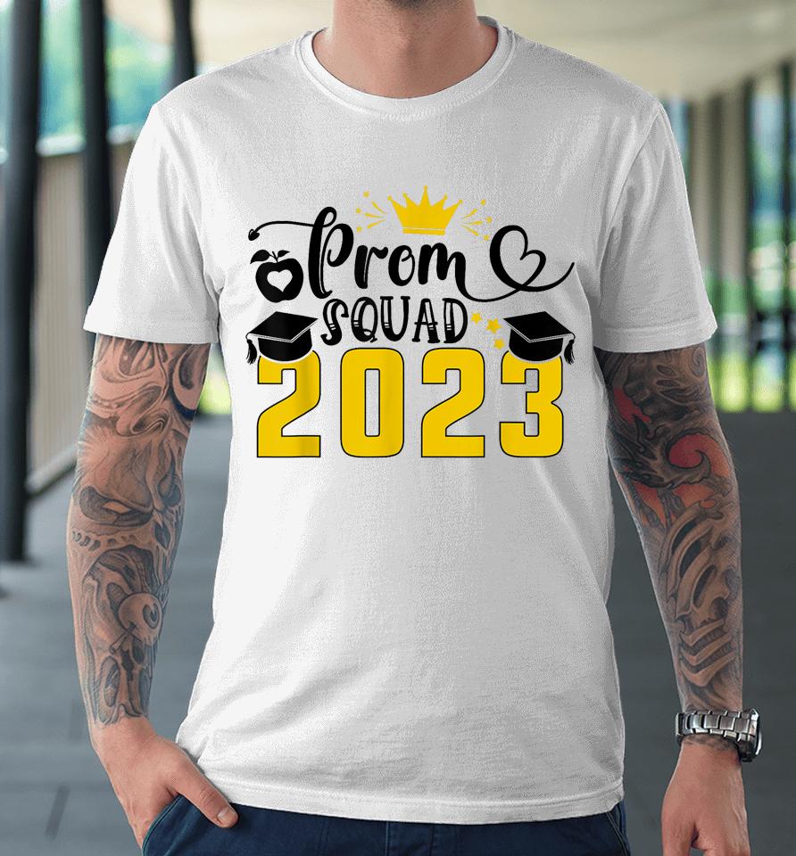 Prom Squad Senior 2023 Prom Graduation Matching Party Premium T-Shirt