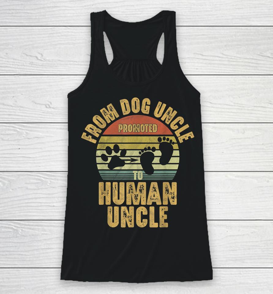 Promoted From Dog Uncle To Human Uncle Racerback Tank
