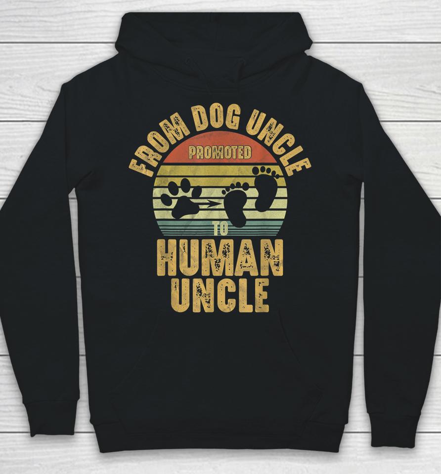 Promoted From Dog Uncle To Human Uncle Hoodie