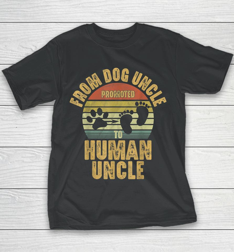 Promoted From Dog Uncle To Human Uncle Youth T-Shirt