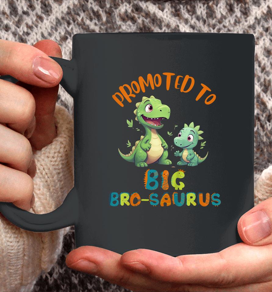 Promoted To Big-Bro-Saurus Big Brother Fun Dinosaur Letters Coffee Mug