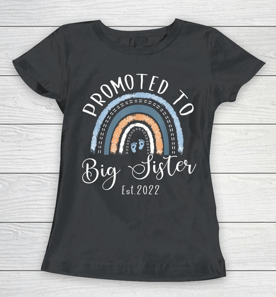 Promoted To Big Sister Est 2022 Women First Time Sister Women T-Shirt