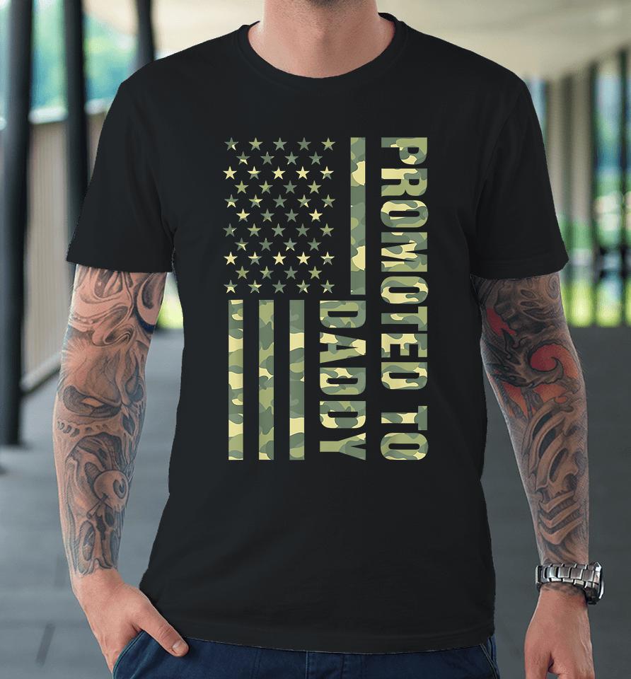 Promoted To Daddy American Flag Camo Premium T-Shirt