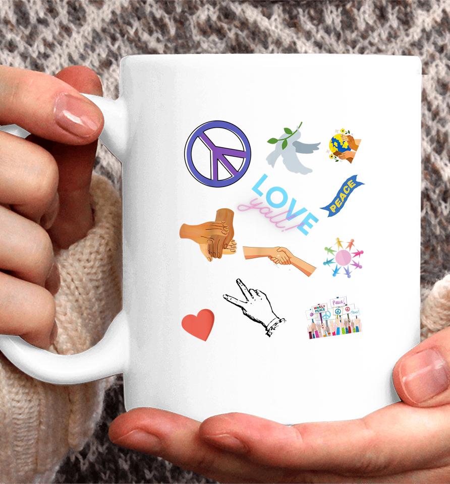 Promoting Peace Among All Human Life Spread Love And Joy Coffee Mug