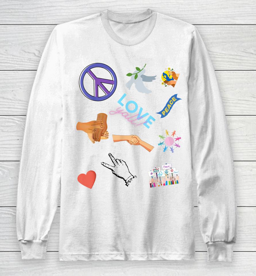 Promoting Peace Among All Human Life Spread Love And Joy Long Sleeve T-Shirt