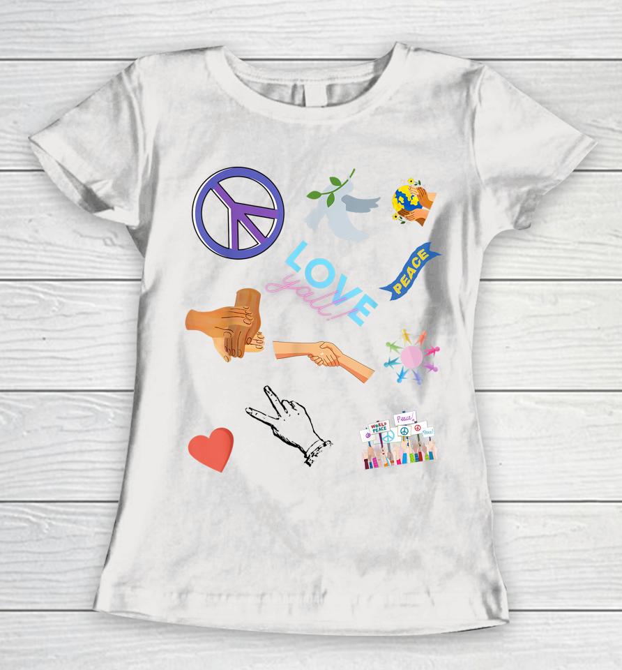 Promoting Peace Among All Human Life Spread Love And Joy Women T-Shirt