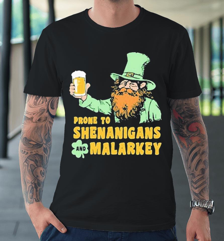 Prone To Shenanigans And Malarkey 2024 Premium T-Shirt