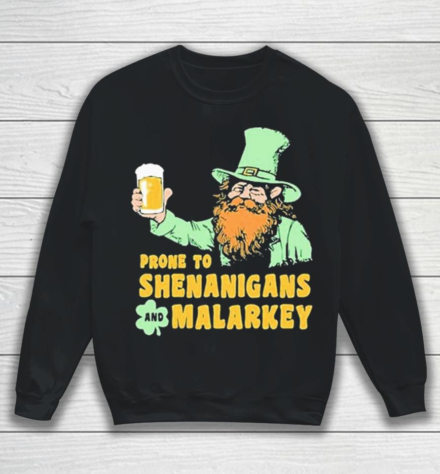 Prone To Shenanigans And Malarkey 2024 Sweatshirt