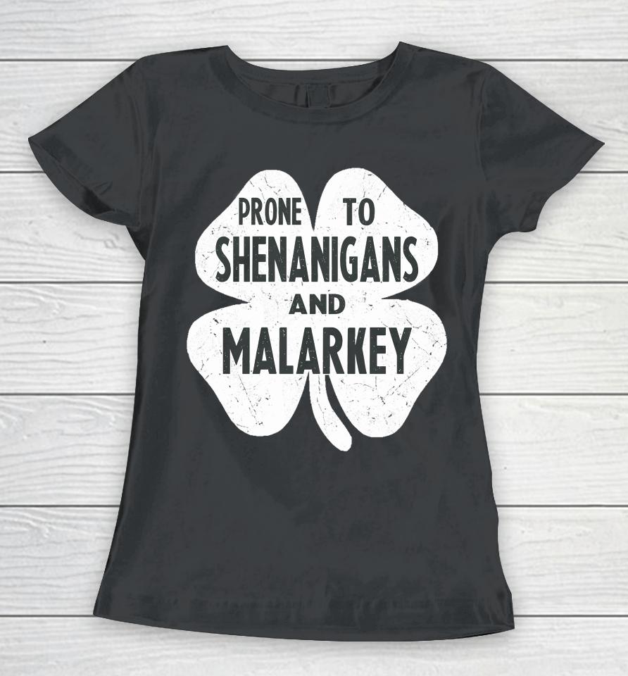 Prone To Shenanigans And Malarkey Boys St Patricks Day Women T-Shirt