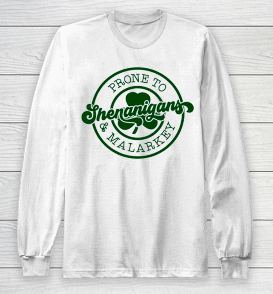 Prone To Shenanigans And Malarkey Logo Long Sleeve T-Shirt