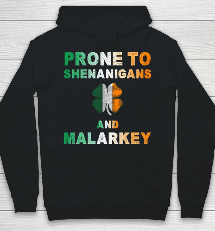 Prone To Shenanigans And Malarkey St Patrick’s Day Hoodie