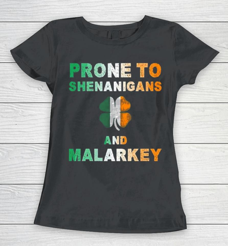 Prone To Shenanigans And Malarkey St Patrick’s Day Women T-Shirt