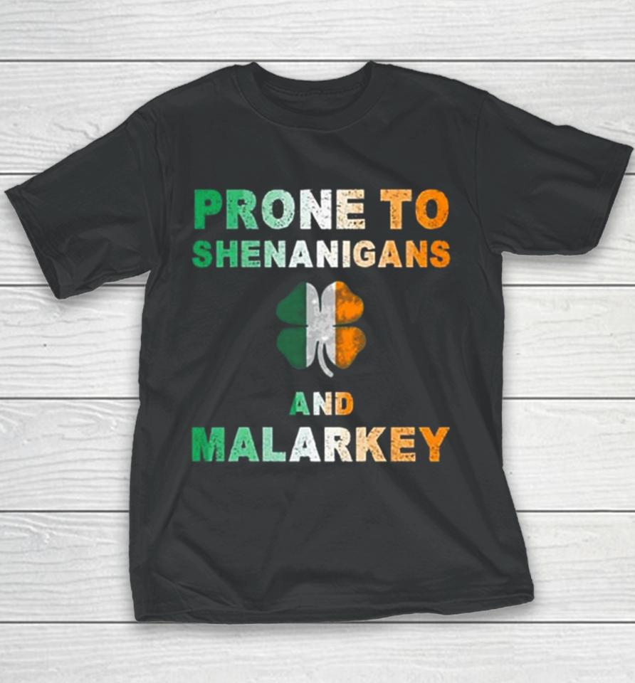 Prone To Shenanigans And Malarkey St Patrick’s Day Youth T-Shirt