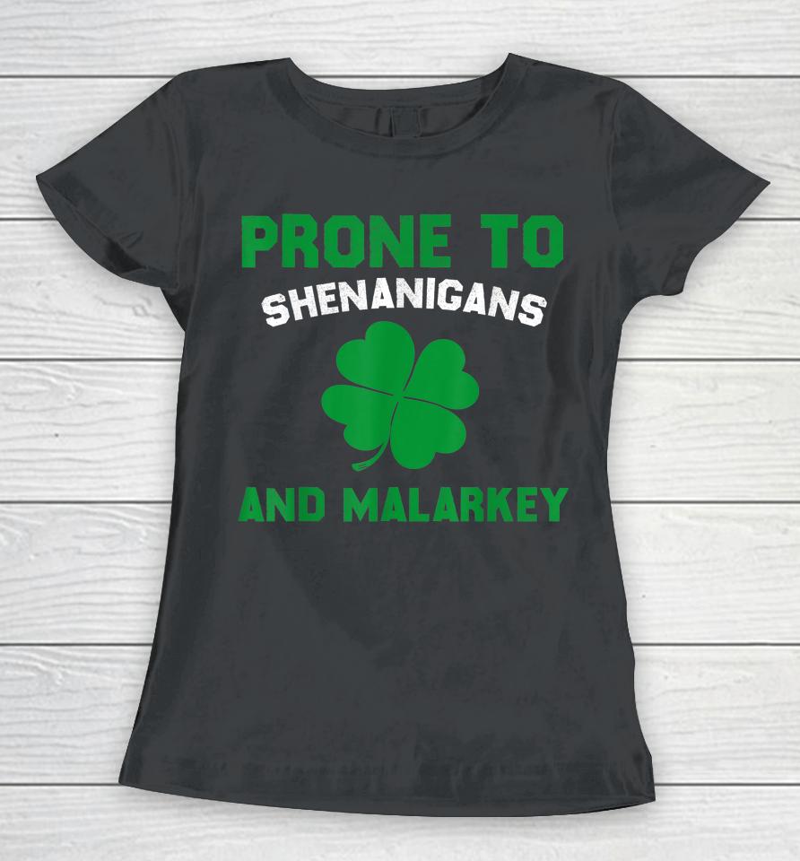 Prone To Shenanigans And Malarkey St Patrick's Day Women T-Shirt