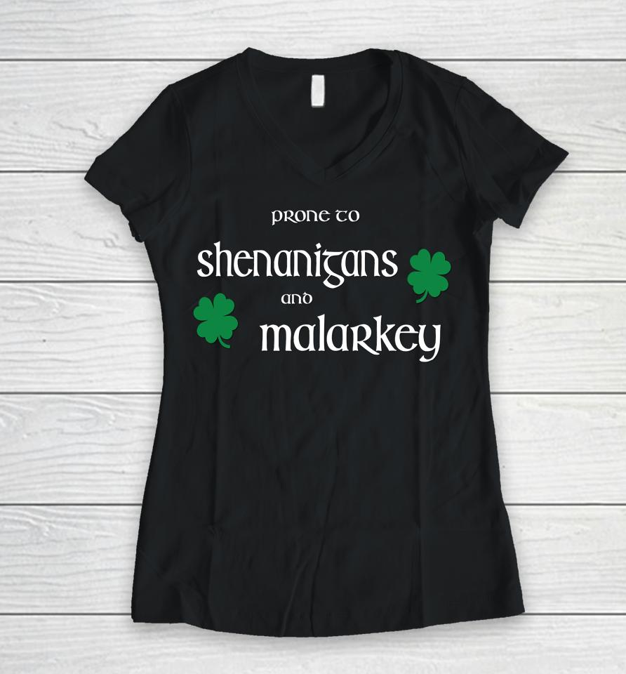 Prone To Shenanigans And Malarkey St Patrick's Day Women V-Neck T-Shirt