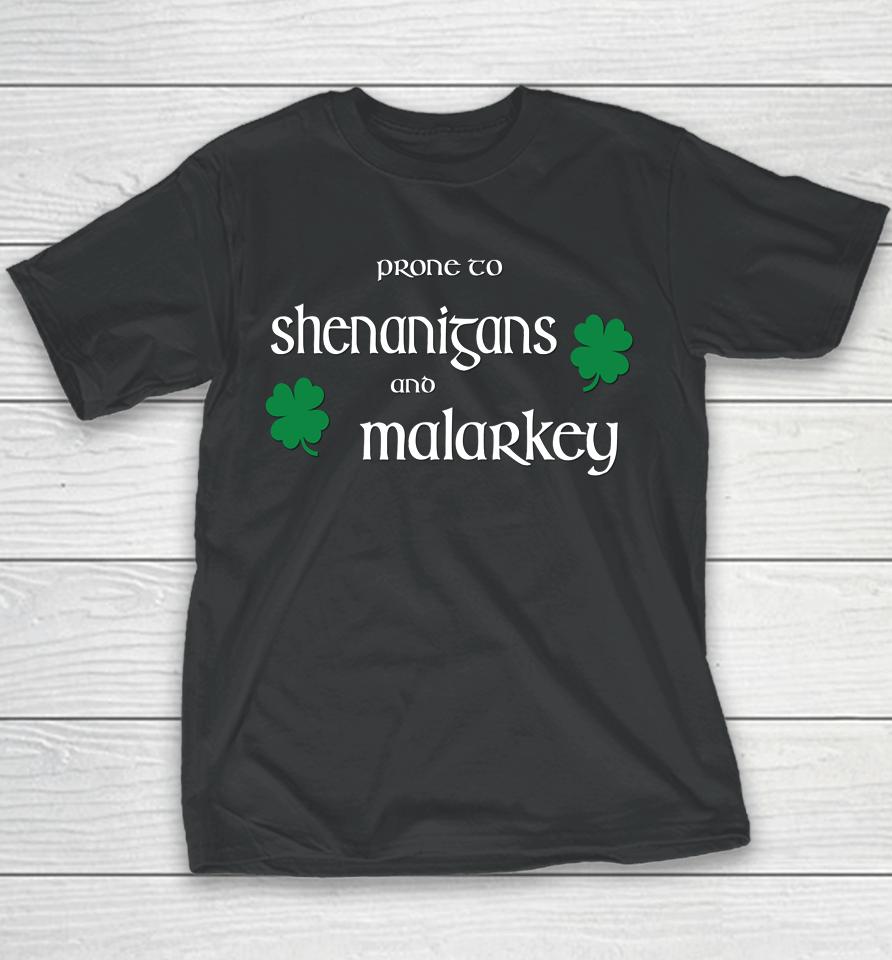 Prone To Shenanigans And Malarkey St Patrick's Day Youth T-Shirt