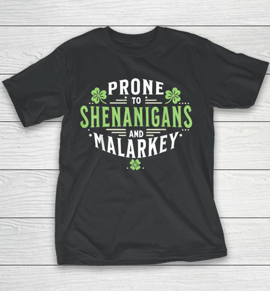 Prone To Shenanigans &Amp; Malarkey Fun Clovers St Patrick’s Day Youth T-Shirt