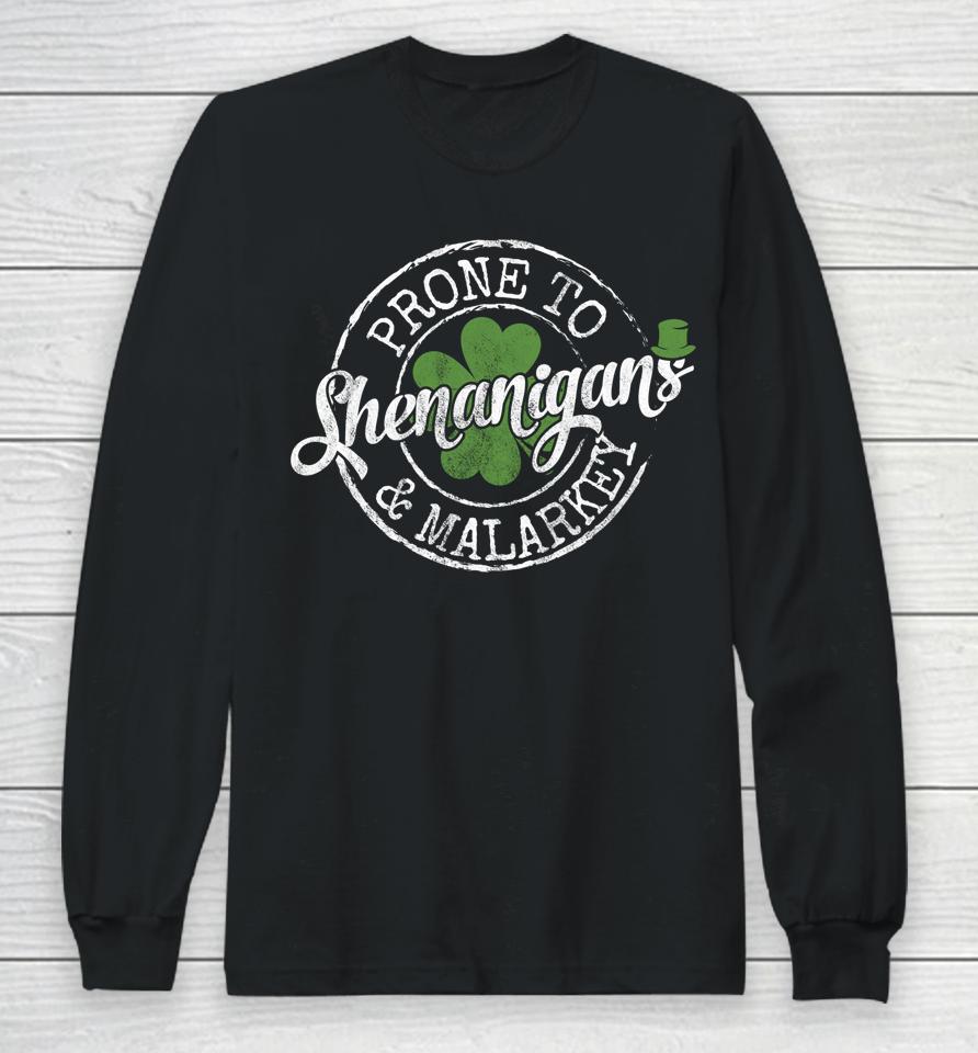 Prone To Shenanigans &Amp; Malarkey St Patrick's Day Long Sleeve T-Shirt
