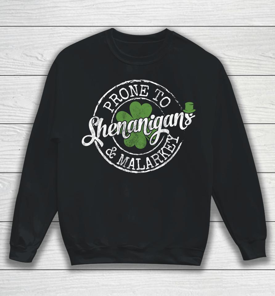 Prone To Shenanigans &Amp; Malarkey St Patrick's Day Sweatshirt