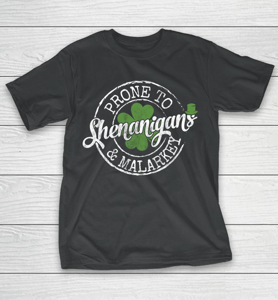 Prone To Shenanigans &Amp; Malarkey St Patrick's Day T-Shirt