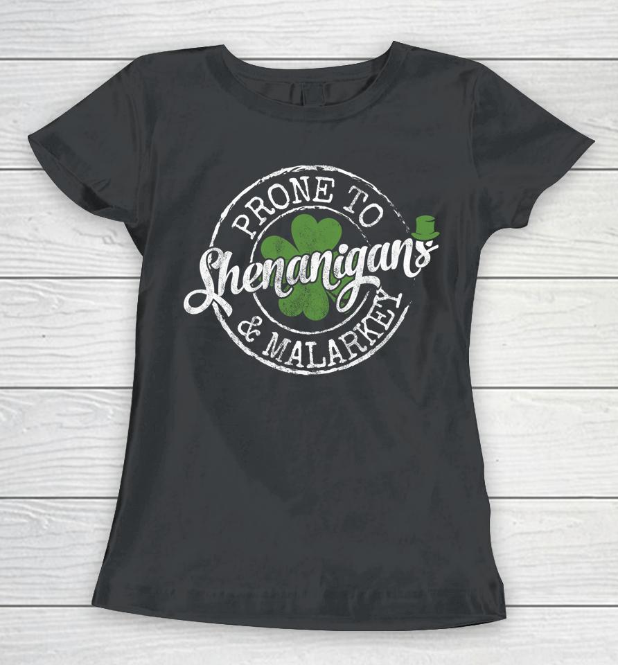 Prone To Shenanigans &Amp; Malarkey St Patrick's Day Women T-Shirt