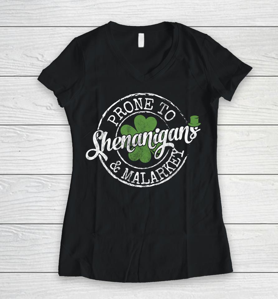 Prone To Shenanigans &Amp; Malarkey St Patrick's Day Women V-Neck T-Shirt