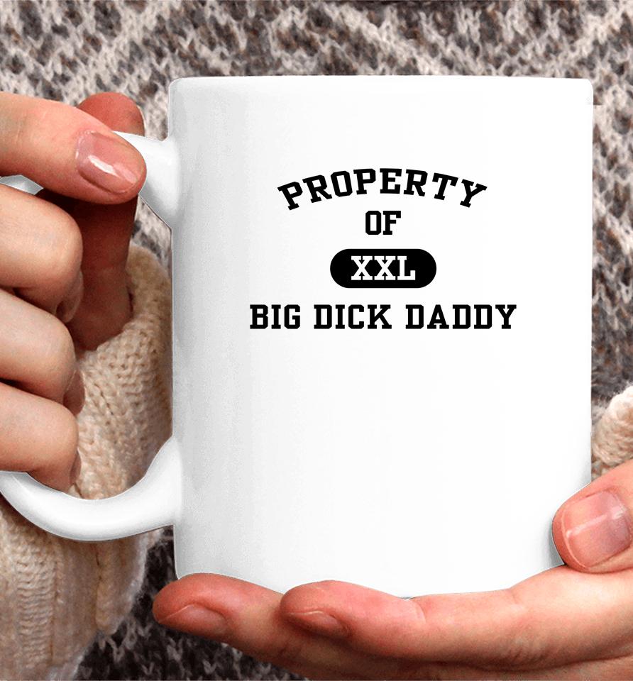 Property Of Xxl Big Dick Daddy Coffee Mug