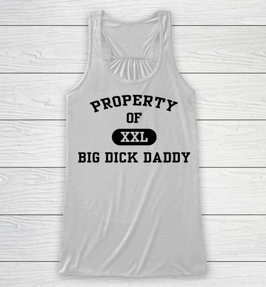 Property Of Xxl Big Dick Daddy Racerback Tank