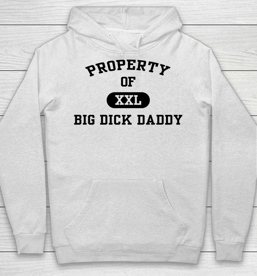 Property Of Xxl Big Dick Daddy Hoodie