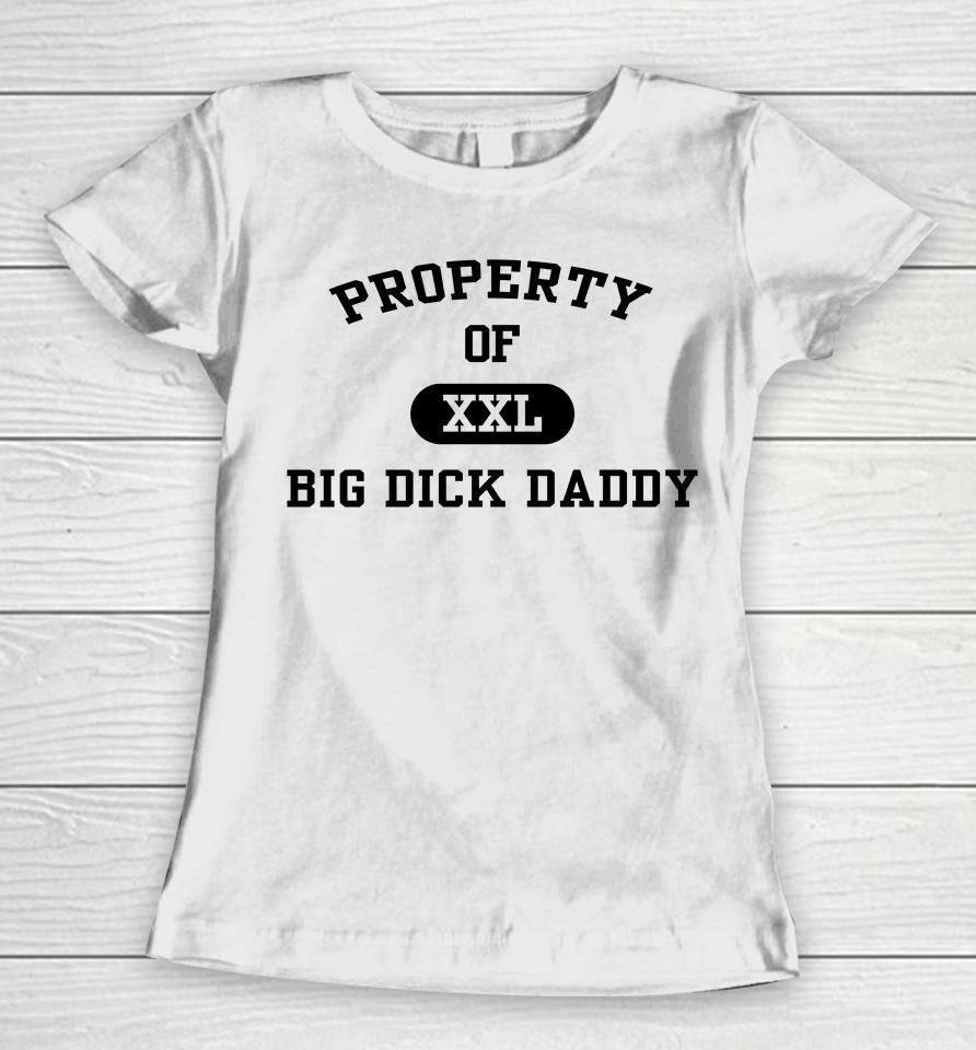 Property Of Xxl Big Dick Daddy Women T-Shirt
