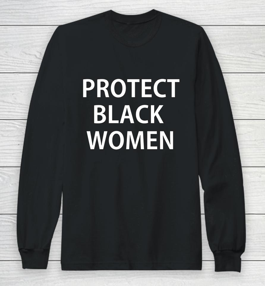 Protect Black Women Melanin Girl Black Lives Matter Long Sleeve T-Shirt