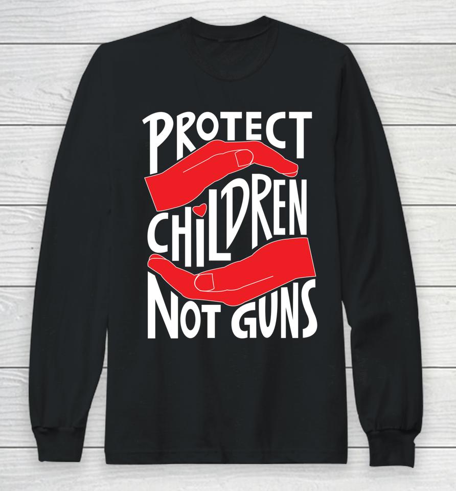 Protect Children Not Guns Long Sleeve T-Shirt