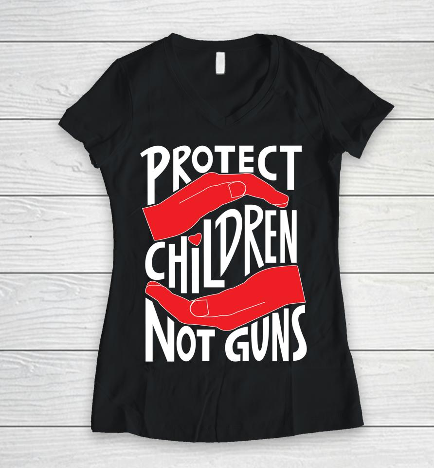 Protect Children Not Guns Women V-Neck T-Shirt