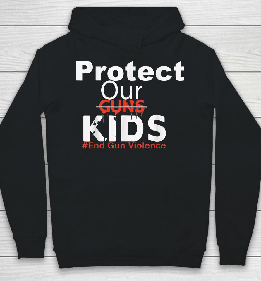 Protect Our Kids End Guns Violence Hoodie